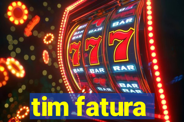 tim fatura